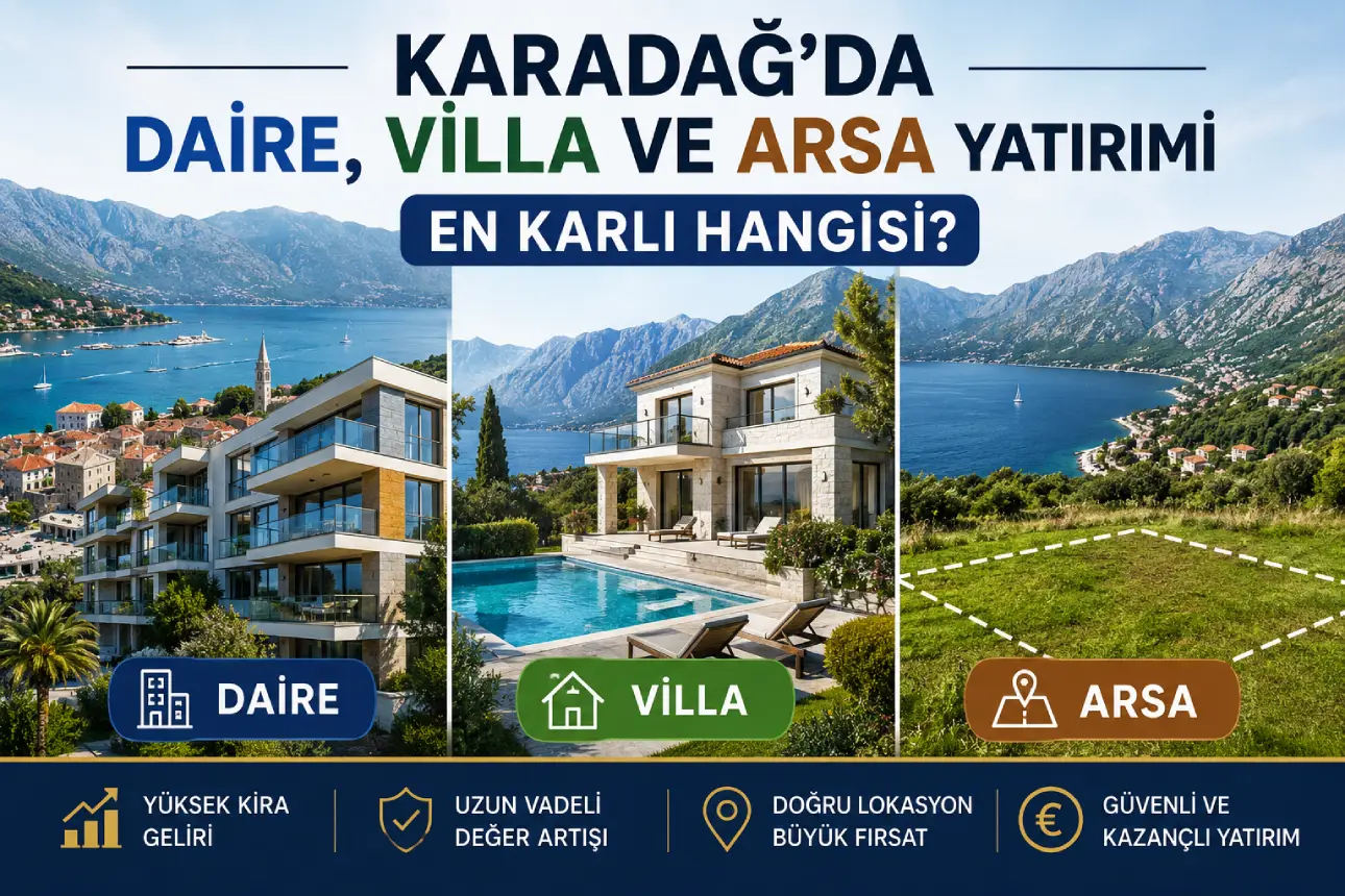 Karadağ’da En Karlı Emlak Türleri (Daire, Villa, Arsa) - 2026 Rehberi